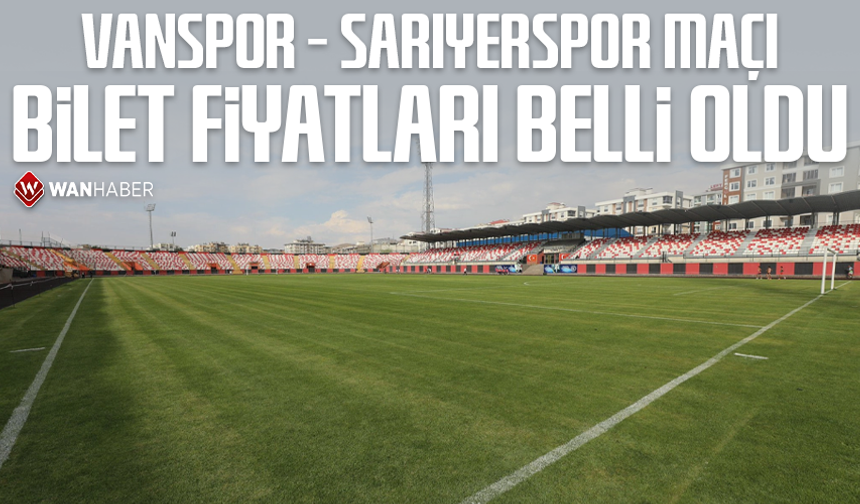 Vanspor - Sarıyerspor maçı bilet fiyatları belli oldu