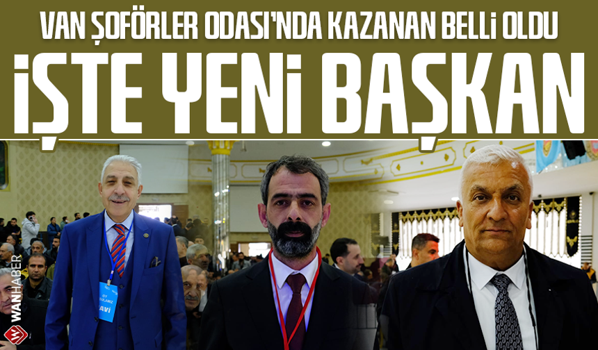 Van Şoförler Odası'nda kazanan belli oldu! İşte yeni başkan