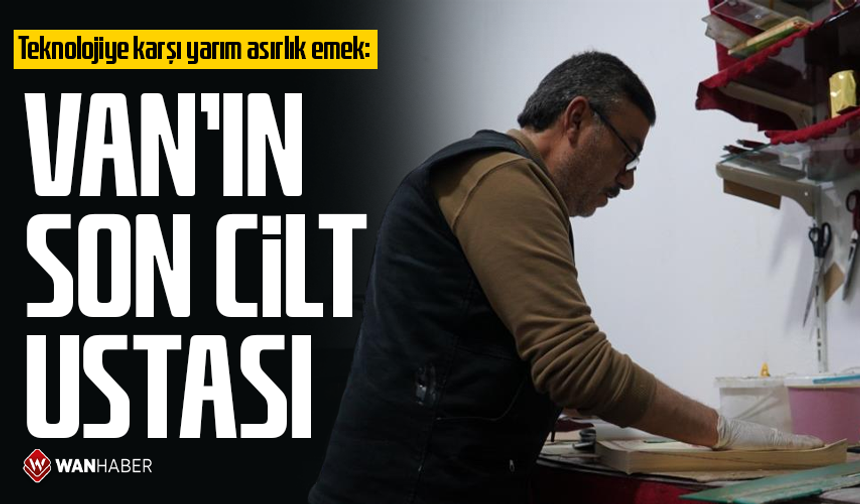 Teknolojiye karşı yarım asırlık emek: Van'ın son cilt ustası