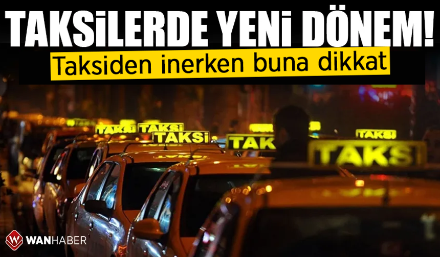 Dikkat! Taksilerde yeni dönem başladı
