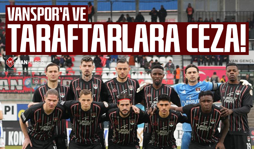 Vanspor’a ve taraftarlara ceza!