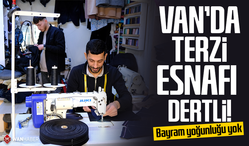 Van’da terzi esnafı dertli: Bayram yoğunluğu yok