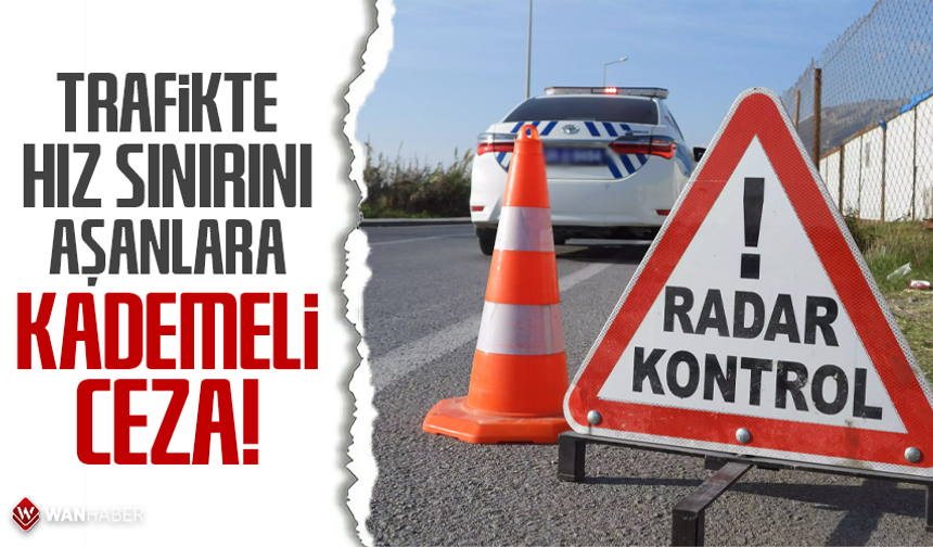 Trafikte hız sınırını aşanlara kademeli ceza