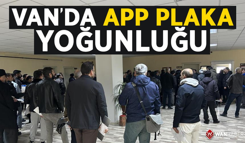 Van'da APP plaka yoğunluğu