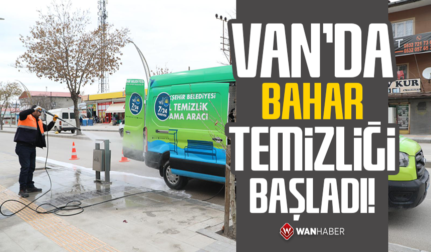 Van’da bahar temizliği başladı!