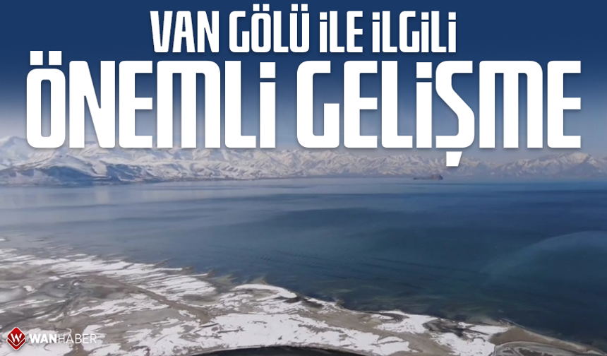Van Gölü ile ilgili önemli gelişme