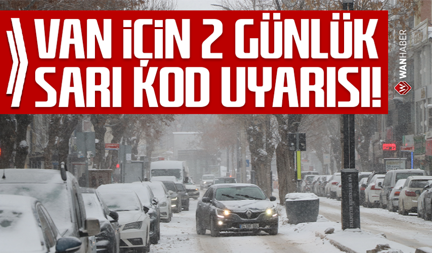 Van için 2 günlük sarı kod uyarısı!