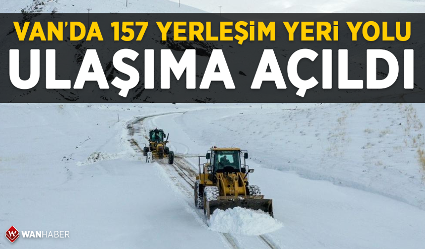 Van’da 157 yerleşim yeri yolu ulaşıma açıldı
