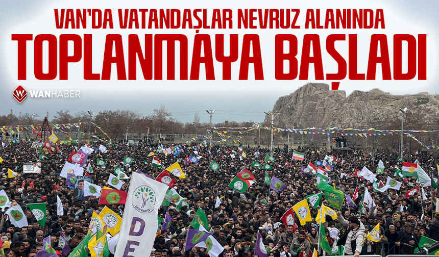Van’da vatandaşlar nevruz alanında toplanmaya başladı