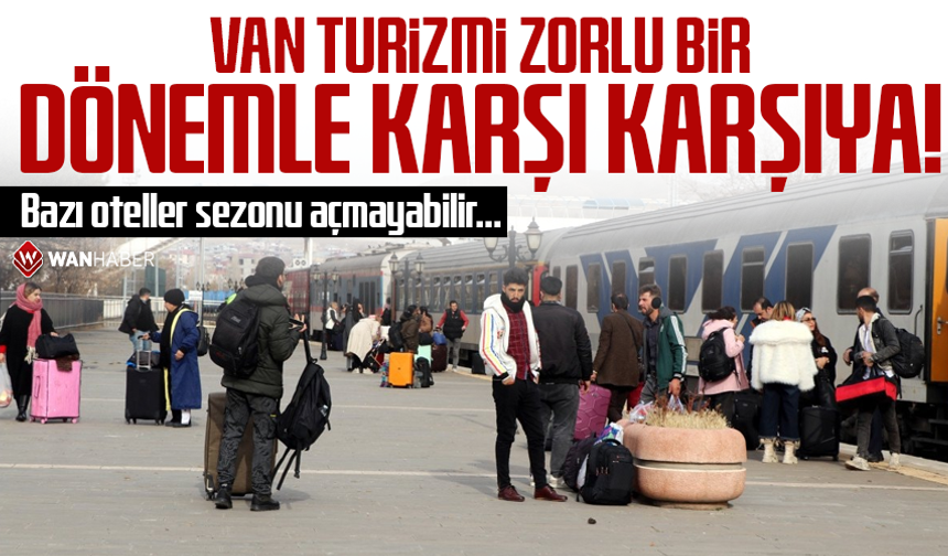 Van turizmi zorlu bir dönemle karşı karşıya! Bazı oteller sezonu açmayabilir…