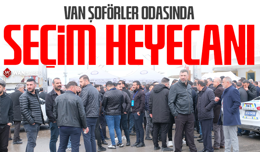 Van Şoförler Odası seçiminde oy verme işlemi başladı
