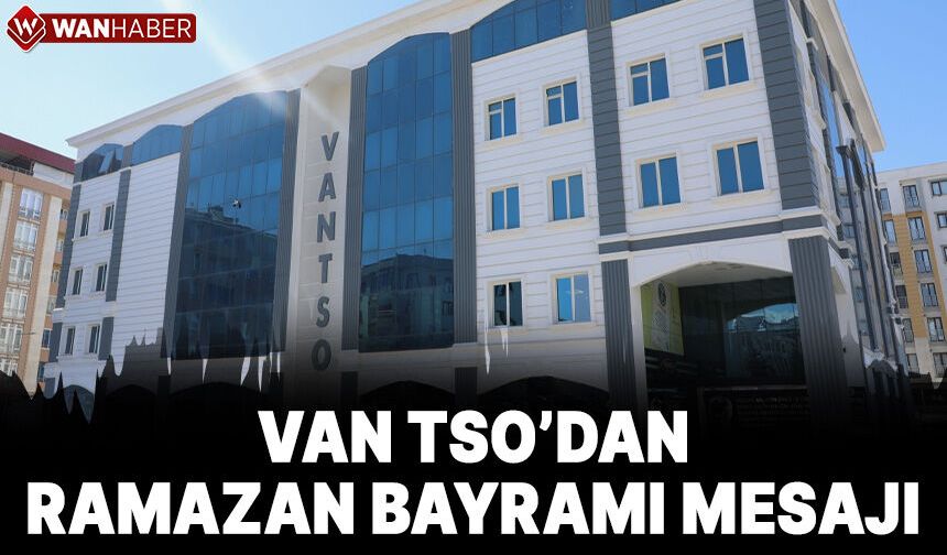 Van TSO yönetimi Ramazan Bayramı'nı kutladı