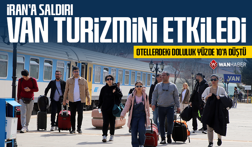 İran’a saldırı Van turizmini etkiledi! Otellerdeki doluluk oranı düştü