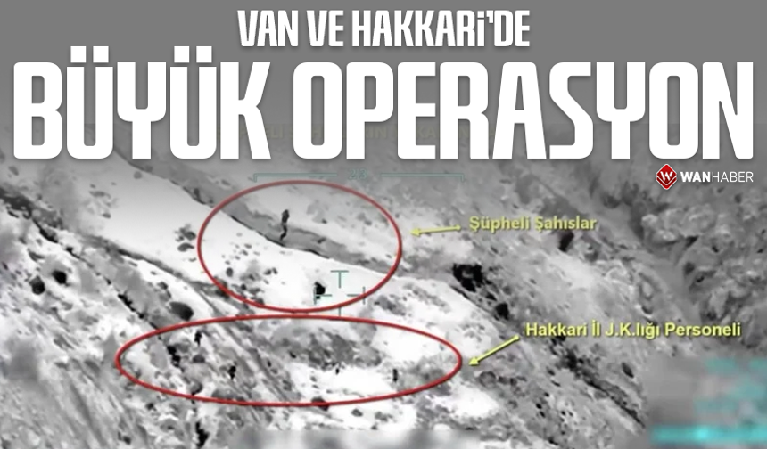 Van ve Hakkari'de büyük operasyon!