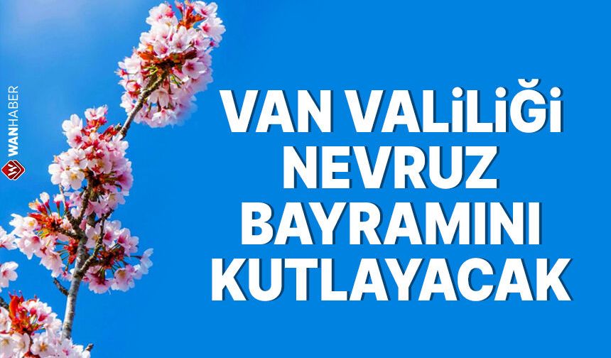 Van protokolü ve vatandaşlar Nevruz'u kutlayacak