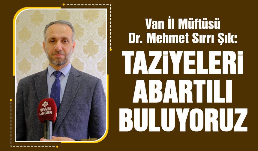Van Müftüsü Şık’tan varlıklı ailelere 'öncülük' çağrısı
