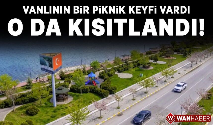 Vanlıların piknik keyfine kısıtlama geldi!