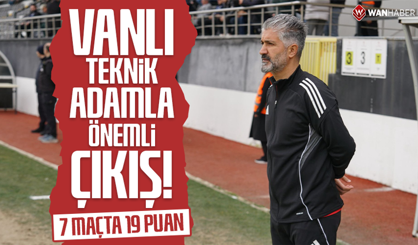Vanlı teknik adamla önemli çıkış! 7 maçta 19 puan