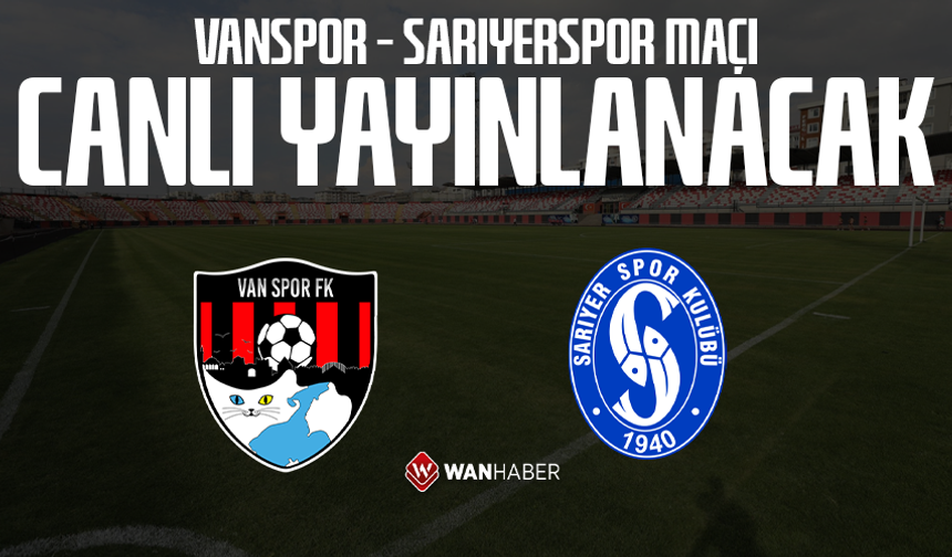 Vanspor – Sarıyerspor maçı canlı yayınlanacak