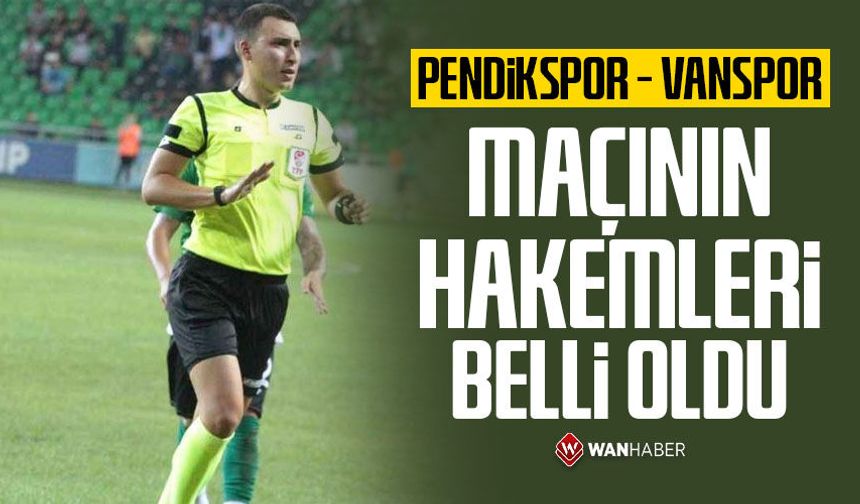 Pendikspor – Vanspor maçının hakemleri belli oldu