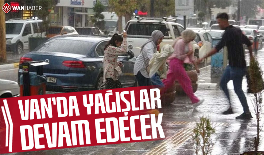 Van’da yağışlar devam edecek