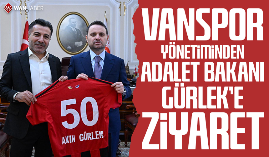 Vanspor yönetiminden Adalet Bakanı Gürlek'e ziyaret