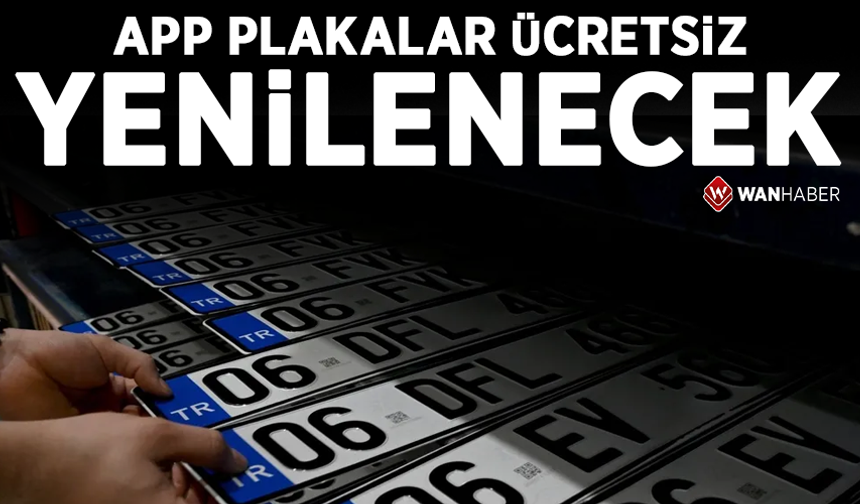 APP plakalar ücretsiz yenilenecek