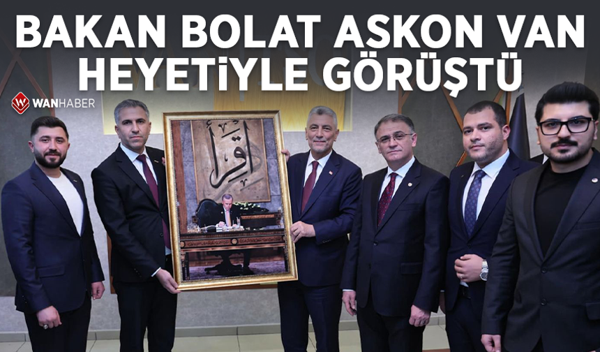 Bakan Bolat ASKON Van heyetiyle görüştü