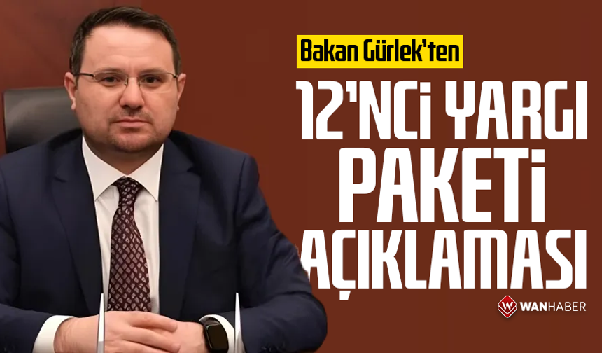 Bakan Gürlekten 12'nci Yargı Paketi açıklaması