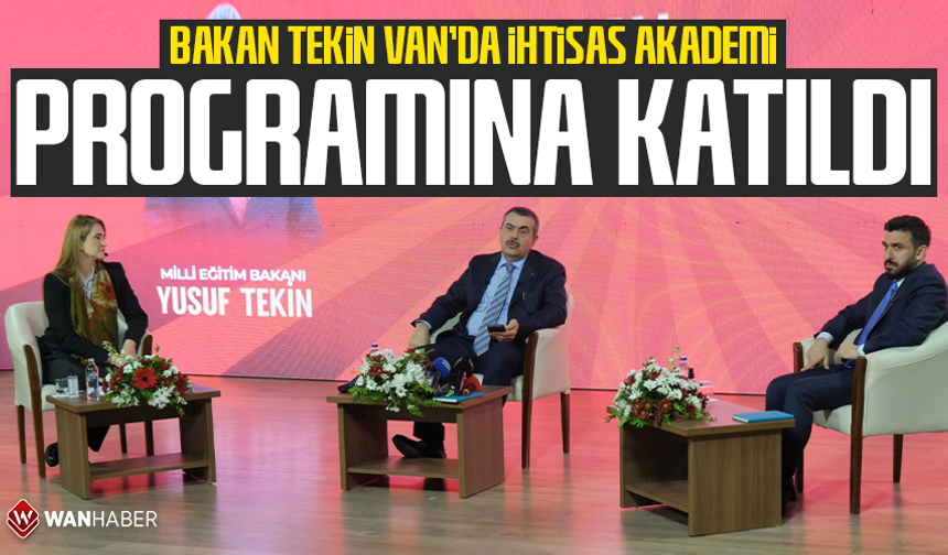 Bakan Tekin Van’da İhtisas Akademi Programına katıldı