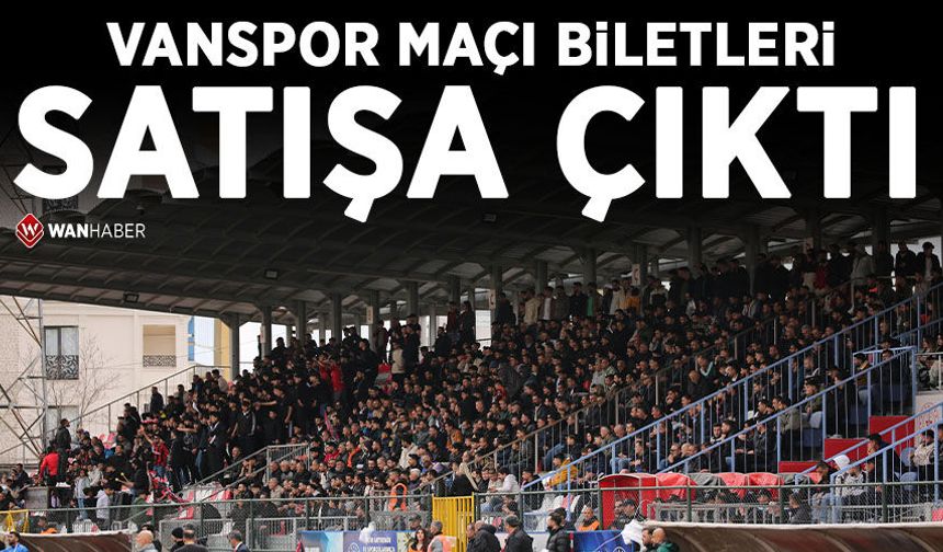 Vanspor maçı biletleri satışa çıktı
