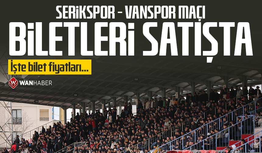 Serikspor - Vanspor maçı biletleri satışta! İşte bilet fiyatları…