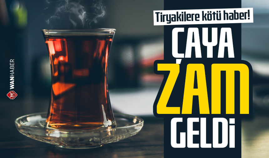 Tiryakilere kötü haber: Çaya zam geldi