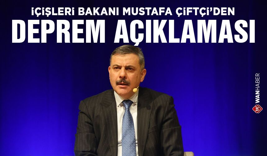 İçişleri Bakanı Çiftçi’den Van depremi açıklaması