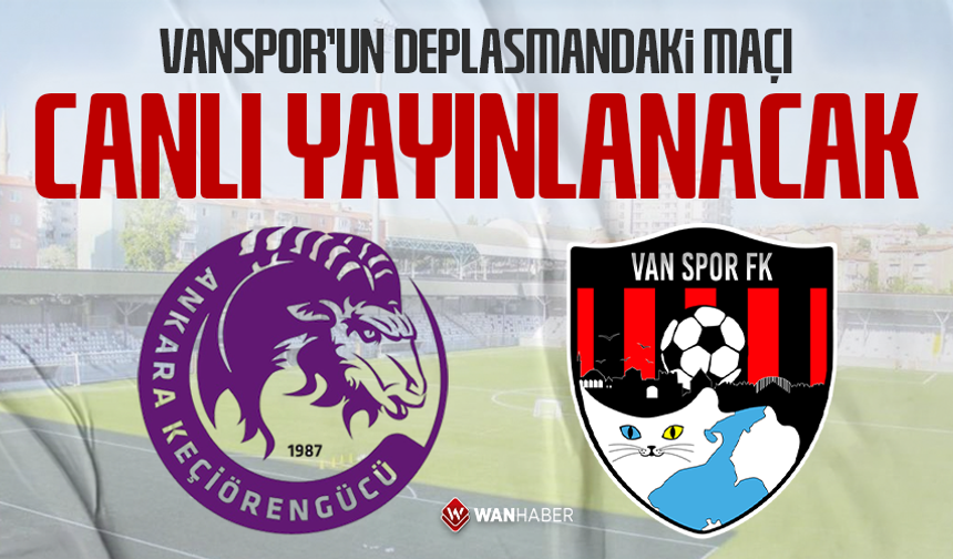 Vanspor’un deplasmandaki maçı canlı yayınlanacak