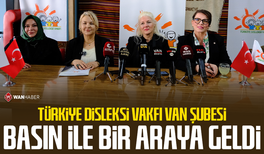 Türkiye Disleksi Vakfı Van Şubesi, basın ile bir araya geldi