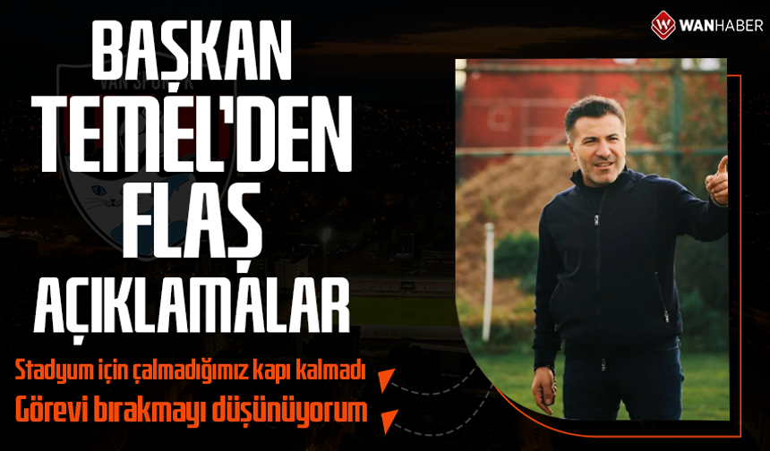Başkan Temel’den flaş açıklamalar