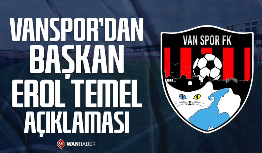 Vanspor’dan Başkan Erol Temel açıklaması