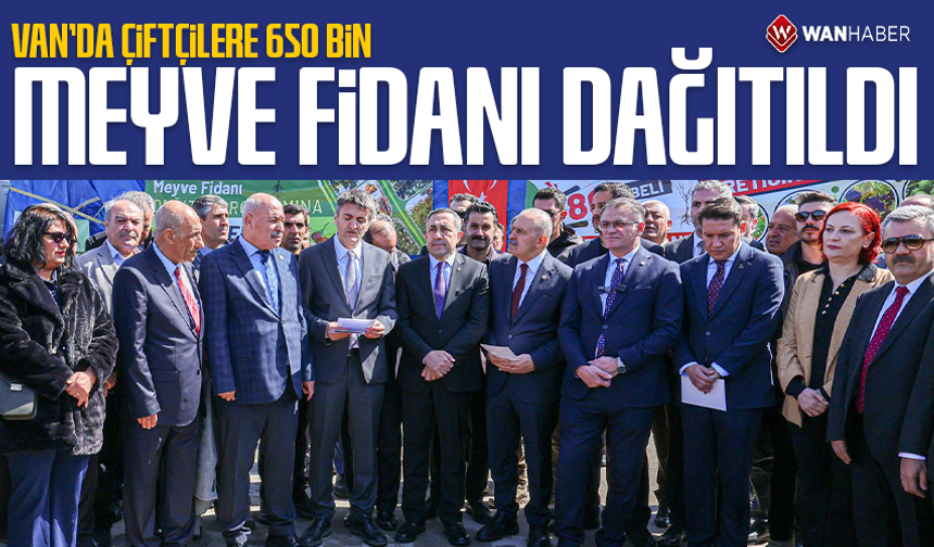 Van’da çiftçilere 650 bin meyve fidanı dağıtıldı