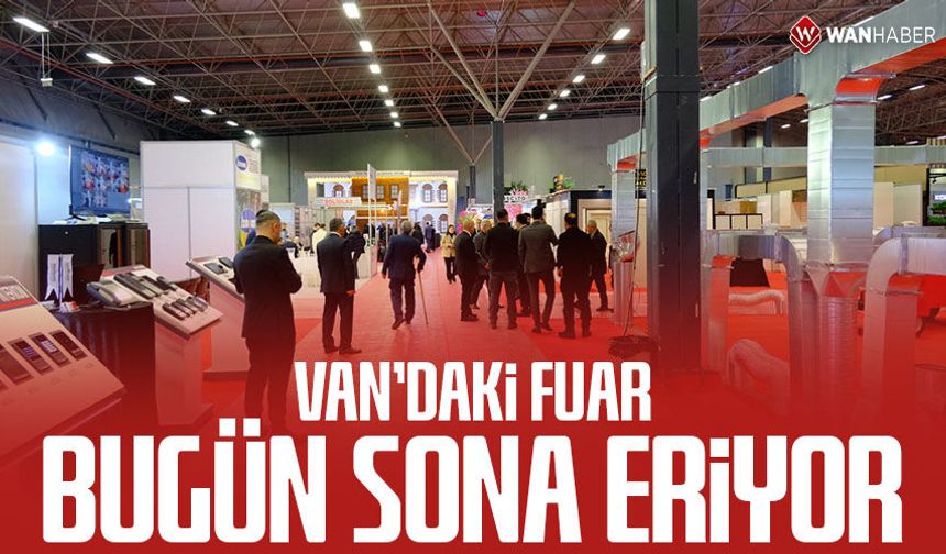 Van’daki Fuar bugün sona eriyor