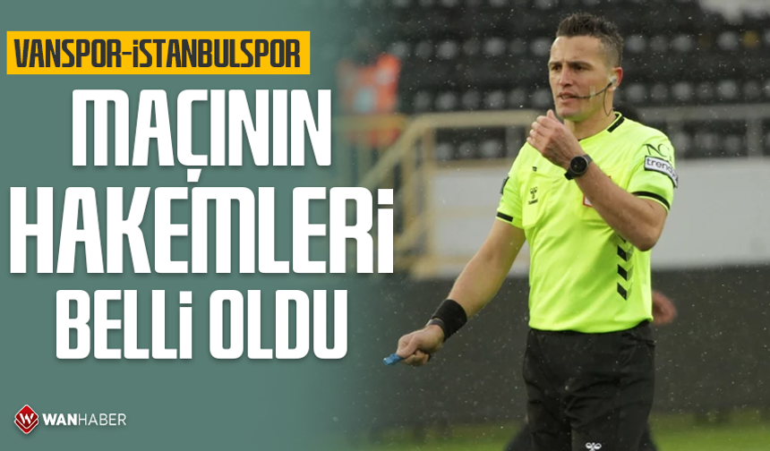 Vanspor-İstanbulspor maçının hakemleri belli oldu