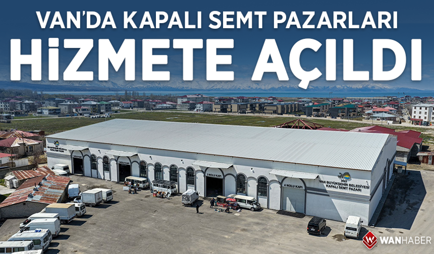 Van’da kapalı semt pazarları hizmete açıldı
