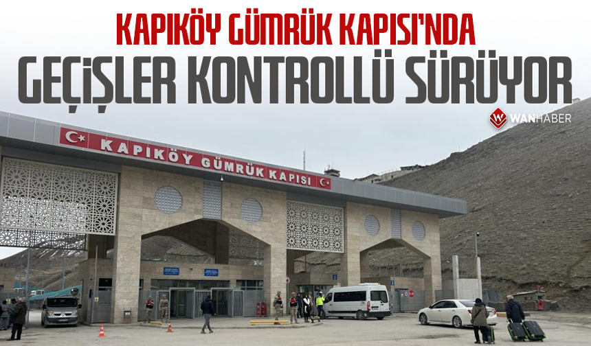 Kapıköy Gümrük Kapısı'nda geçişler kontrollü sürüyor
