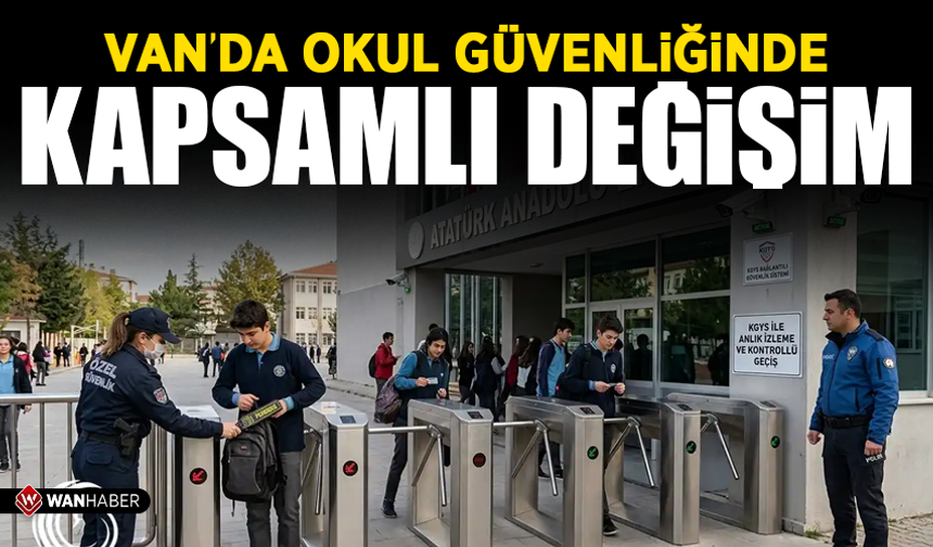Van'da okul güvenliğinde kapsamlı değişim