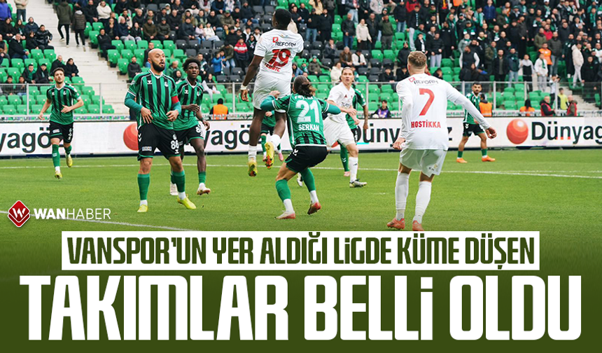 Vanspor’un yer aldığı ligde küme düşen takımlar belli oldu