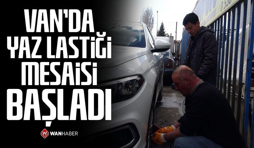 Van'da yaz lastiği mesaisi başladı