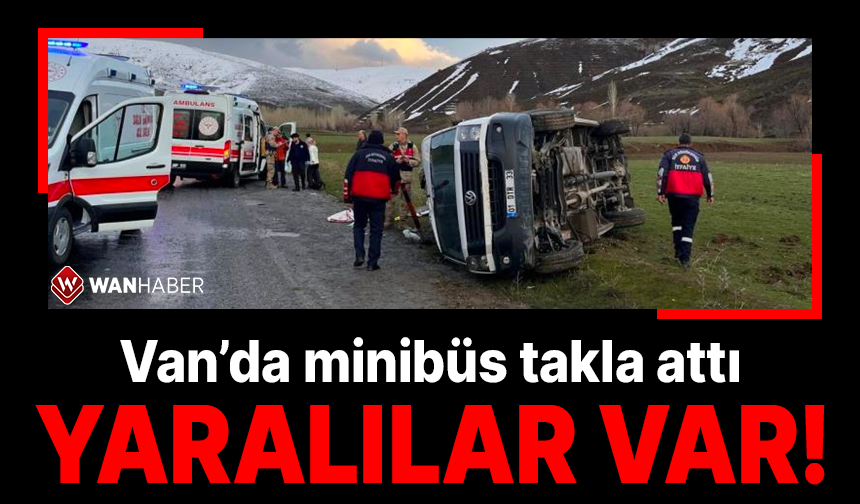 Van'da minibüs takla attı: 11 yaralı var!