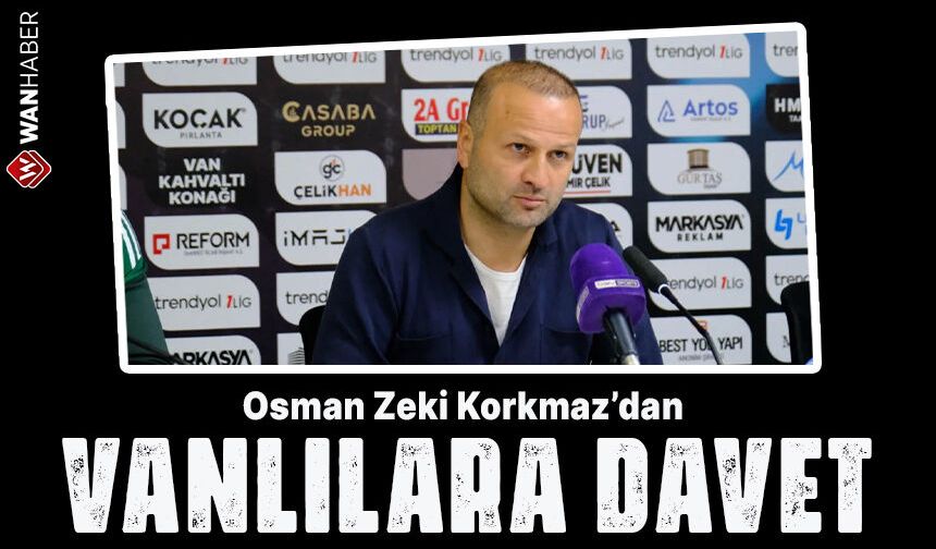Osman Zeki Korkmaz'dan Vanlılara davet