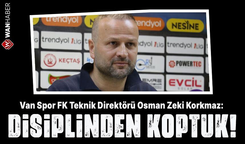 Vanspor FK Teknik Direktörü Korkmaz: Disiplinden koptuk