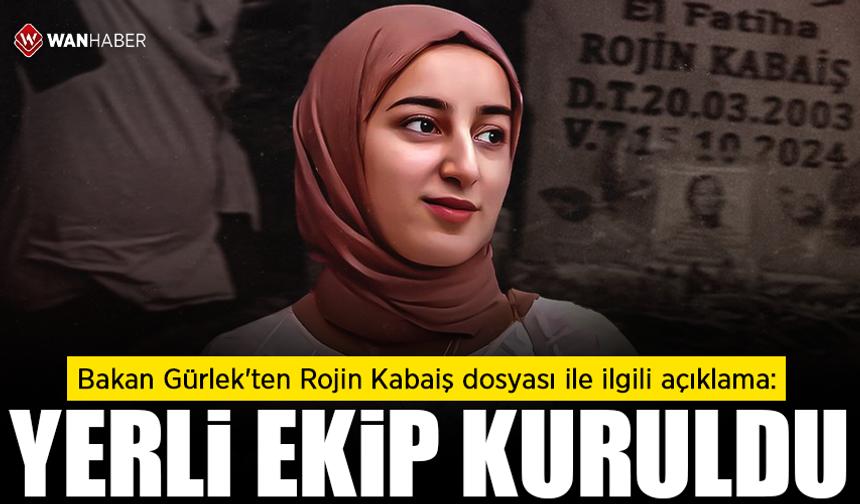 Bakan Gürlek'ten Rojin Kabaiş dosyası ile ilgili açıklama: Yerli ekip kuruldu